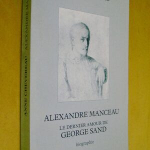 Anne Chevereau Alexandre Manceau Le dernier amour de George Sand Biographie