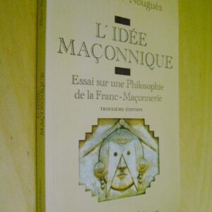 H. Tort-Nouguès L'idée maçonnique Essai sur une philosophie de la franc-maçonnerie