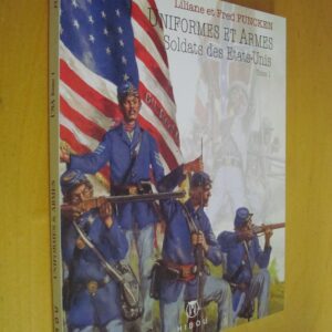 L. & F. Funcken Uniformes et armes Soldats des Etats-Unis Tome 1