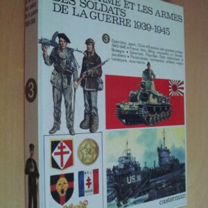 Funcken L'uniforme et les armes des soldats de la guerre 1939-1945 T.3