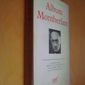 Album Montherlant La Pléiade iconographie réunie et commentée par Pierre Sipriot 1979
