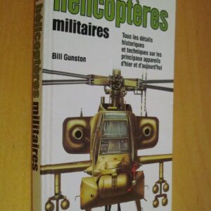 Bill Gunston Le multiguide en couleurs des hélicoptères militaires