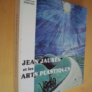 Gaston-Louis Marchal Jean Jaurès et les Arts plastiques avec envoi
