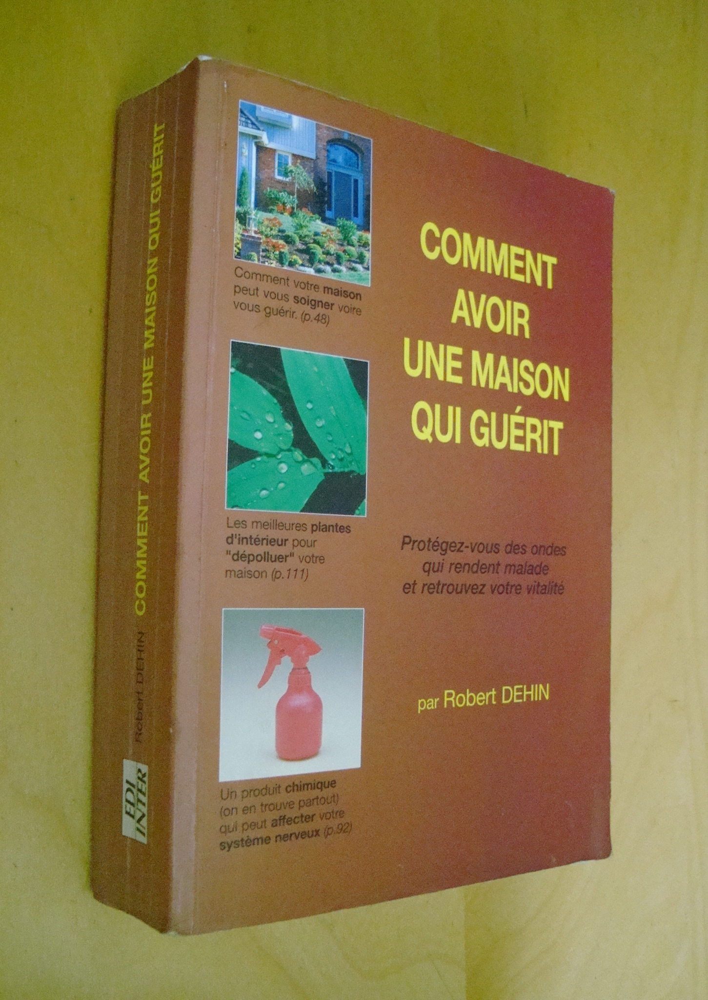 Robert Dehin Comment avoir une maison qui guérit Protégez-vous des ondes qui rendent malade et retrouvez votre vitalité