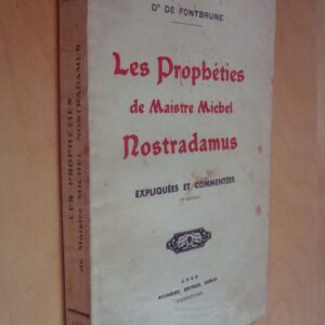 Dr de Fontbrune Les Prophéties de Maistre Michel Nostradamus expliquées et commentées