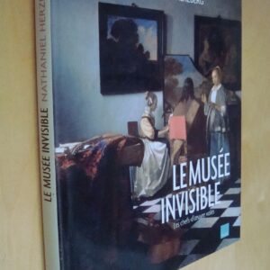 Nathaniel Herzberg Le Musée invisible Les chefs-d'oeuvre volés