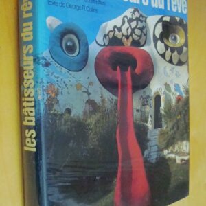 George R. Collins Les bâtisseurs du rêve Pour une architecture fantastique