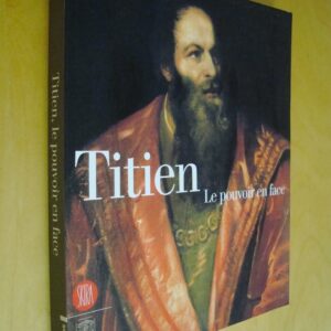 Titien Le pouvoir en face Skira catalogue exposition Musée du Luxembourg 2006