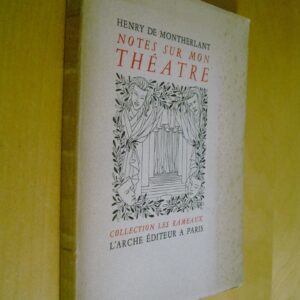 Henry de Montherlant Notes sur mon théâtre Collection Les Rameaux L'Arche éditeur 1950 tirage numéroté