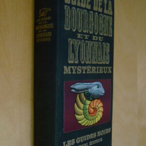 Guide de la Bourgogne et du Lyonnais mystérieux Les Guides Noirs Tchou éditeur 1974