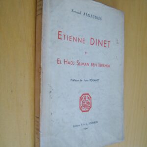 F. Arnaudiés Étienne Dinet et El Hadj Sliman Ben Ibrahim Préface de J. Rouanet 1933 Dédicacé