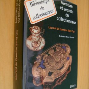 Laurent de Gouvion Saint-Cyr Aventure et secrets du collectionneur Stock 1971