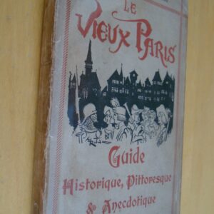 Exposition universelle de 1900 Le vieux Paris Guide historique pittoresque & anecdotique
