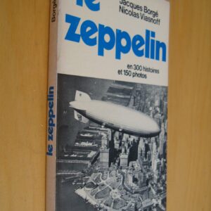 Jacques Borgé Nicolas Viasnoff Le zeppelin en 300 histoires et 150 photos