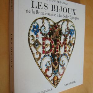 Claude Frégnac Les Bijoux de la Renaissance à la Belle Époque