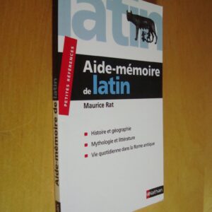 Maurice Rat Aide-mémoire de latin Histoire Géographie Mythologie Littérature Vie quotidienne dans la Rome antique