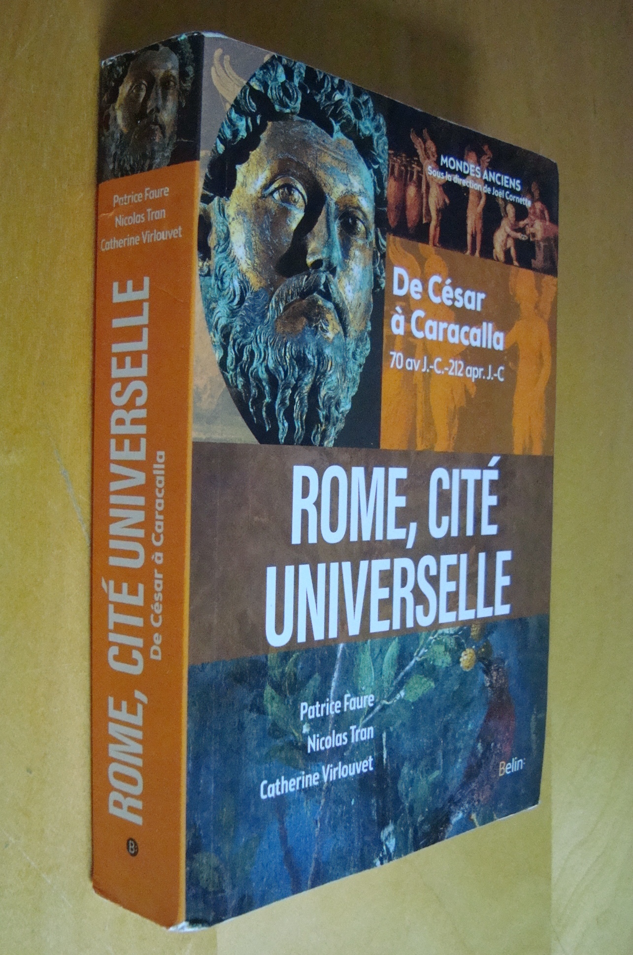 P. Faure N. Tran C. Virlouvet Rome, cité universelle De César à Caracalla 70 av J.-C. - 212 apr. J.-C