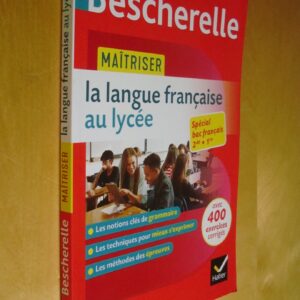 Bescherelle Maîtriser la langue française au lycée spécial bac français 2de 1re avec 400 exercices corrigés