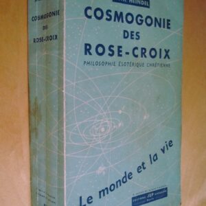Max Heindel Cosmogonie des Rose-Croix Philosophie ésotérique chrétienne