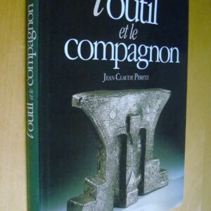 Jean-Claude Peretz L'outil et le compagnon Photographies J.-C. Pillant
