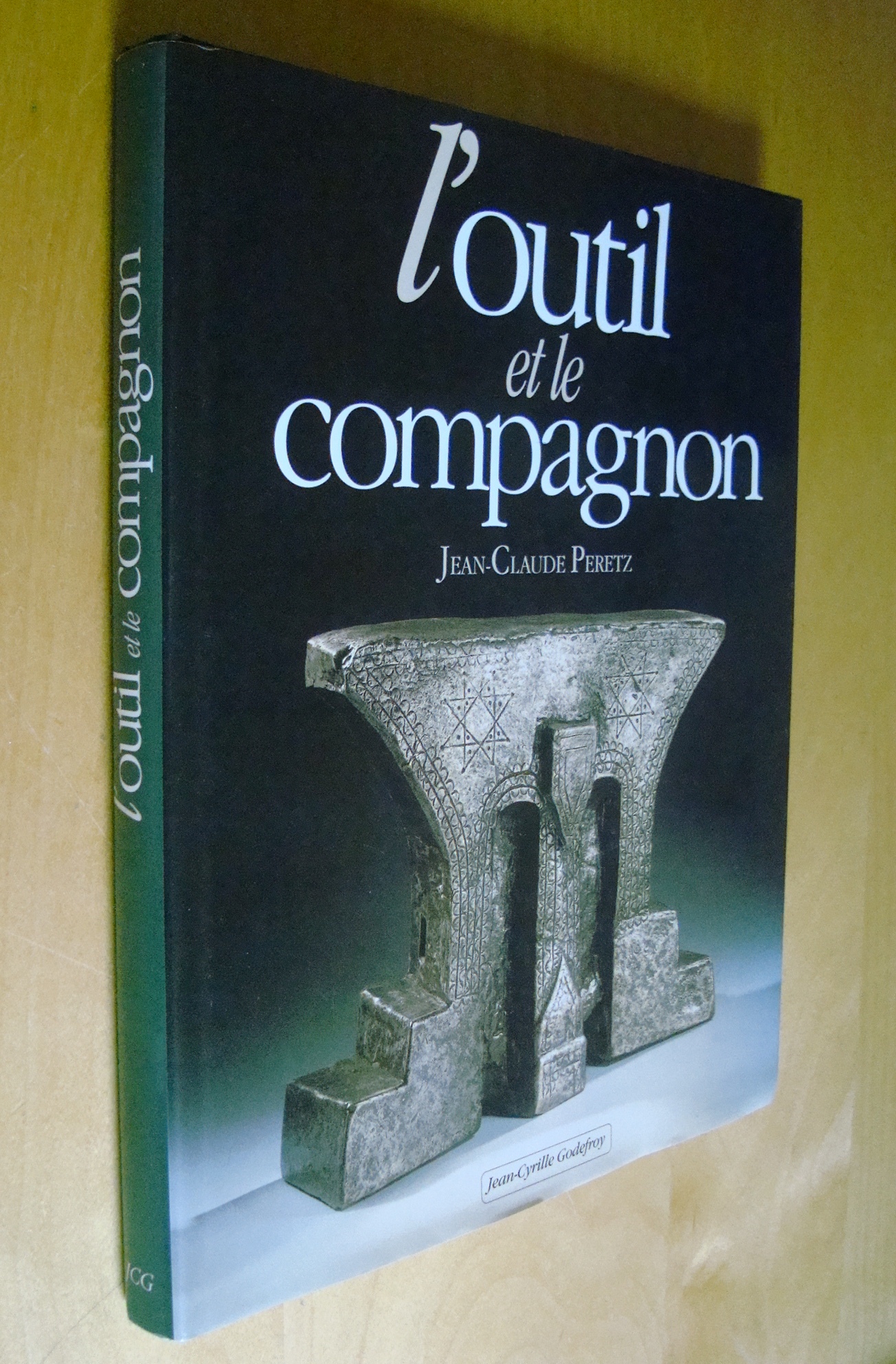 Jean-Claude Peretz L'outil et le compagnon Photographies J.-C. Pillant