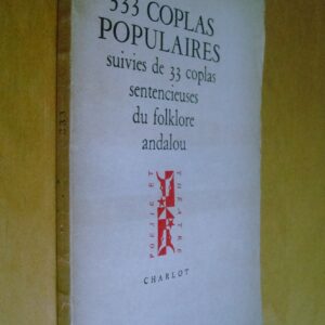 333 coplas populaires suivies de 33 coplas sentencieuses du folklore andalou Charlot 1946