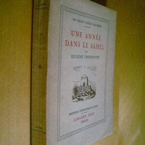 Eugène Fromentin Une année dans le Sahel 1934