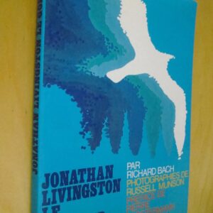 Richard Bach Jonathan Livingston Le Goéland Photographies de Russell Munson Préface de Pierre Clostermann