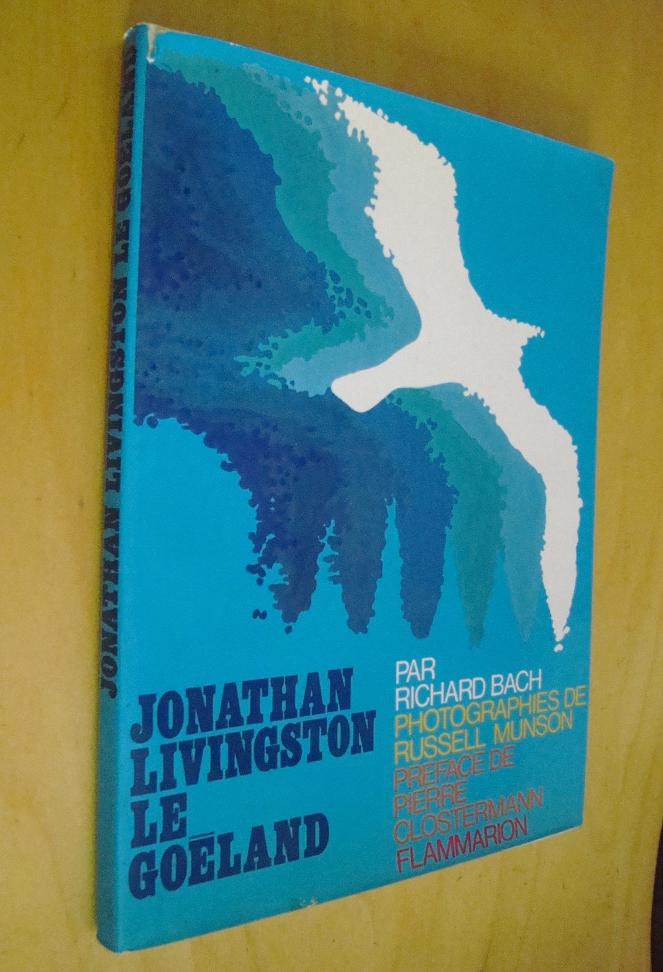 Richard Bach Jonathan Livingston Le Goéland Photographies de Russell Munson Préface de Pierre Clostermann