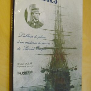Bruno Corre Marines L'Album de photos d'un médecin de marine du Second Empire