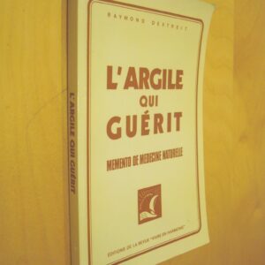 Raymond Dextreit L'Argile qui guérit Memento de médecine naturelle
