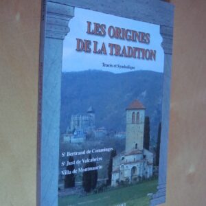 Ph. Andreoli Les Origines de la tradition Tracés et Symbolique St Bertrand de Comminges St Just de Valcabrère Villa de Montmaurin