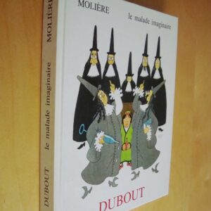 Molière Le Malade imaginaire Illustrations de Dubout éditions Michèle Trinckvel 1954