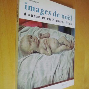 Chanoine Denis Grivot Images de Noël à Autun et en d'autres lieux Zodiaque 1972