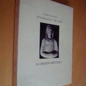 André Malraux Psychologie de l'Art La création artistique Skira 1949