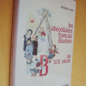 Ségolène Le Men Les abécédaires français illustrés du XIXe siècle