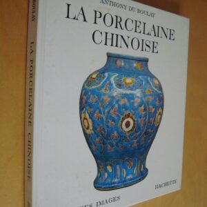 Anthony du Boulay La Porcelaine chinoise