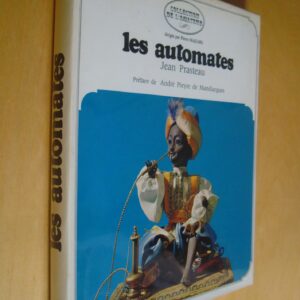 J. Prasteau Les Automates précédé de Rouages de l'automate par André Pieyre de Mandiargues  Gründ Collection de l'amateur 1968