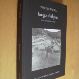 Pierre Bourdieu Images d'Algérie Une affinité élective