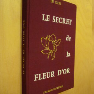Lu Tsou Le secret de la fleur d'or suivi du Livre de la conscience et de la vie