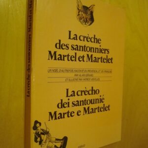 Alain Gérard La crèche des santonniers Martel et Martelet un Noël d'autrefois raconté en Provençal et en français