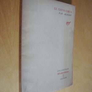 Aragon Le crève-cœur Collection métamorphoses nrf Gallimard 1946