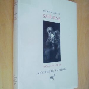 André Malraux Saturne Essai sur Goya La Galerie de la Pléiade nrf 1950