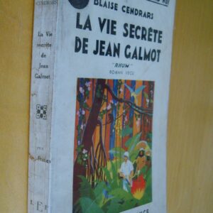 Blaise Cendrars La Vie Secrète de Jean Galmot "Rhum" Roman vécu Les éditions de France 1934
