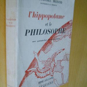 Théodore Monod L'Hippopotame et le philosophe avec 48 dessins de l'auteur 1943