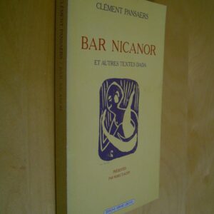 Clément Pansaers Bar Nicanor et autres textes dada présentés par Marc Dachy 1986